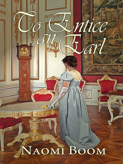 Title details for To Entice an Earl by Naomi Boom - Available